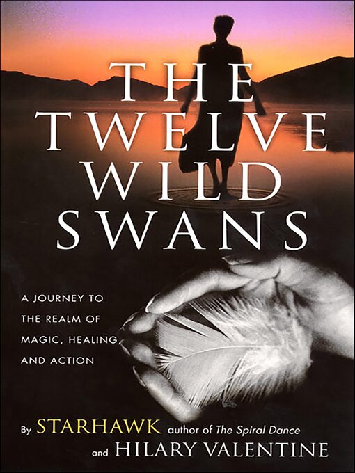 Title details for The Twelve Wild Swans by Starhawk - Available